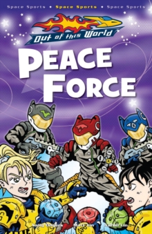 Peace Force : Peace Force Space Sports Zone 3, Paperback / softback Book Peace Force : Peace Force Space Sports Zone 3, Paperback / softback Book