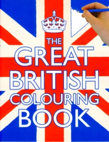 The Great British Colouring Book, Paperback Book The Great British Colouring Book, Paperback Book