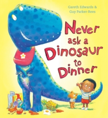 Never Ask a Dinosaur to Dinner, Paperback Book Never Ask a Dinosaur to Dinner, Paperback Book