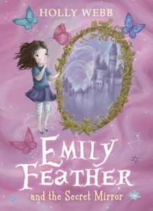 Emily Feather and the Secret Mirror