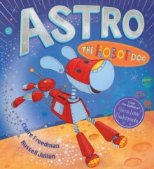 Astro the Robot Dog, Paperback / softback Book Astro the Robot Dog, Paperback / softback Book