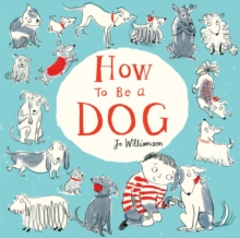 How to Be a Dog, Paperback / softback Book How to Be a Dog, Paperback / softback Book