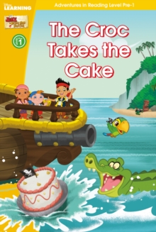 The Jake and the Never Land Pirates: The Croc Takes the Cake : Level pre-1, Hardback Book The Jake and the Never Land Pirates: The Croc Takes the Cake : Level pre-1, Hardback Book
