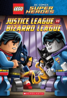 LEGO Dc Superheroes: Justice League vs. Bizarro League, Hardback Book LEGO Dc Superheroes: Justice League vs. Bizarro League, Hardback Book