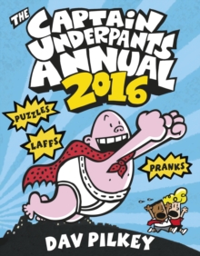 The Captain Underpants Annual 2016, Hardback Book The Captain Underpants Annual 2016, Hardback Book