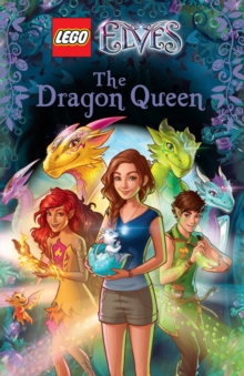 LEGO ELVES: The Dragon Queen, Paperback / softback Book LEGO ELVES: The Dragon Queen, Paperback / softback Book