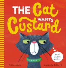The Cat Wants Custard, Paperback / softback Book The Cat Wants Custard, Paperback / softback Book