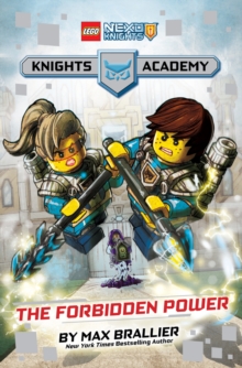 The Forbidden Power (LEGO Nexo Knights: Knights Academy #1), Hardback Book The Forbidden Power (LEGO Nexo Knights: Knights Academy #1), Hardback Book