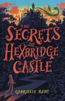 Alfie Bloom and the Secrets of Hexbridge Castle, Paperback / softback Book Alfie Bloom and the Secrets of Hexbridge Castle, Paperback / softback Book