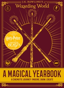 J.K. Rowling's Wizarding World: A Magical Yearbook, Hardback Book J.K. Rowling's Wizarding World: A Magical Yearbook, Hardback Book