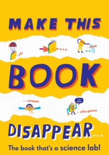 Make This Book Disappear (The book that's a science lab!), Paperback / softback Book Make This Book Disappear (The book that's a science lab!), Paperback / softback Book