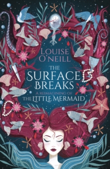 The Surface Breaks: a reimagining of The Little Mermaid, Hardback Book The Surface Breaks: a reimagining of The Little Mermaid, Hardback Book
