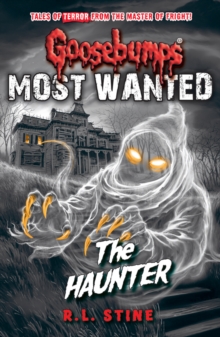 Goosebumps: Most Wanted: The Haunter, Paperback / softback Book Goosebumps: Most Wanted: The Haunter, Paperback / softback Book