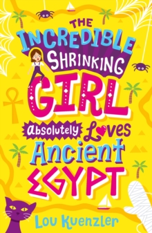The Incredible Shrinking Girl Absolutely Loves Ancient Egypt, Paperback Book The Incredible Shrinking Girl Absolutely Loves Ancient Egypt, Paperback Book