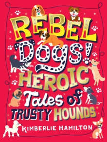 Scholastic Rebel Dogs! Heroic Tales Of Trusty Hounds