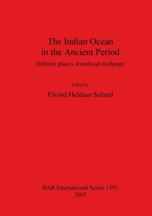 The Indian Ocean in the Ancient Period : Definite places, translocal exchange