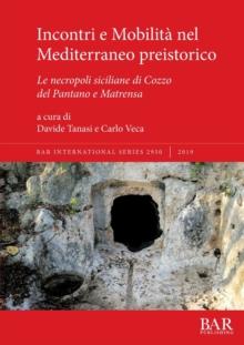 Incontri e Mobilita nel Mediterraneo preistorico : Le necropoli siciliane di Cozzo del Pantano e Matrensa