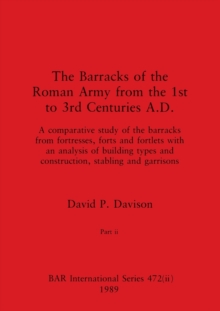 The Barracks of the Roman Army from the 1st to 3rd Centuries A.D., Part ii