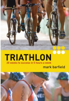 Triathlon : Twenty Weeks to Success in Five Hours a Week, Paperback Book Triathlon : Twenty Weeks to Success in Five Hours a Week, Paperback Book
