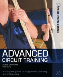 Advanced Circuit Training : A Complete Guide to Progressive Planning and Instructing, Paperback Book Advanced Circuit Training : A Complete Guide to Progressive Planning and Instructing, Paperback Book