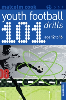 101 Youth Football Drills : Age 12 to 16, Paperback / softback Book 101 Youth Football Drills : Age 12 to 16, Paperback / softback Book