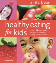 Healthy Eating for Kids : Over 100 meal ideas, recipes and healthy eating tips for children