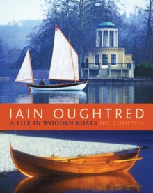 Iain Oughtred : A Life in Wooden Boats, Hardback Book Iain Oughtred : A Life in Wooden Boats, Hardback Book