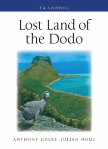 Lost Land of the Dodo : The Ecological History of Mauritius, R union and Rodrigues