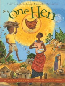 One Hen : How One Small Loan Made a Big Difference