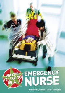 What's it Like to be a...? Emergency Nurse, Paperback / softback Book What's it Like to be a...? Emergency Nurse, Paperback / softback Book