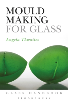 Mould Making for Glass, Paperback Book Mould Making for Glass, Paperback Book