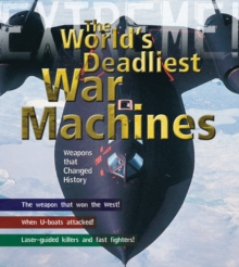 War Machines : The Deadliest Weapons in History, Hardback Book War Machines : The Deadliest Weapons in History, Hardback Book