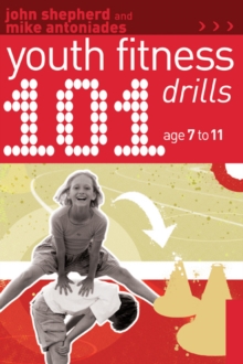 101 Youth Fitness Drills Age 7-11, Paperback / softback Book 101 Youth Fitness Drills Age 7-11, Paperback / softback Book