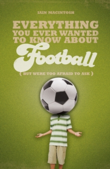Everything You Ever Wanted to Know About Football But Were Too Afraid to Ask, Paperback Book Everything You Ever Wanted to Know About Football But Were Too Afraid to Ask, Paperback Book