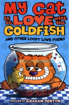 My Cat is in Love with The Goldfish and Other Loopy Love Poems, Paperback Book My Cat is in Love with The Goldfish and Other Loopy Love Poems, Paperback Book