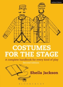 Costumes for the Stage : A Complete Handbook for Every Kind of Play