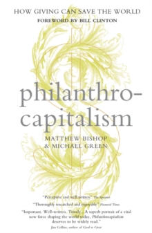 Philanthrocapitalism : How Giving Can Save the World, Paperback Book Philanthrocapitalism : How Giving Can Save the World, Paperback Book