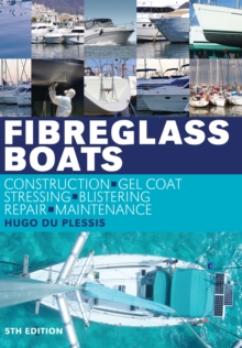 Fibreglass Boats : Construction, Gel Coat, Stressing, Blistering, Repair, Maintenance