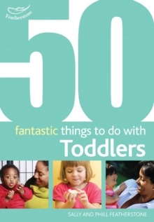 50 Fantastic Things to Do with Toddlers : 16-36 Months