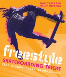 Freestyle Skateboarding Tricks : Flat Ground, Rails and Transitions, Paperback Book Freestyle Skateboarding Tricks : Flat Ground, Rails and Transitions, Paperback Book