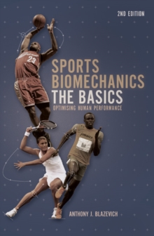 Sports Biomechanics : The Basics: Optimising Human Performance, Paperback Book Sports Biomechanics : The Basics: Optimising Human Performance, Paperback Book