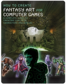 How to Create Fantasy Art for Computer Games, Paperback Book How to Create Fantasy Art for Computer Games, Paperback Book
