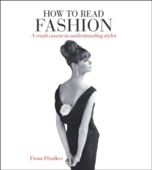 How to Read Fashion : A Crash Course in Understanding Styles, Paperback Book How to Read Fashion : A Crash Course in Understanding Styles, Paperback Book