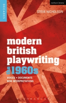 Modern British Playwriting: The 1960s : Voices, Documents, New Interpretations