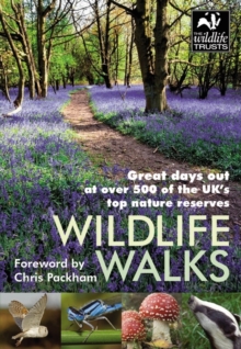 Wildlife Walks : Great Days Out at Over 500 of the UK's Top Nature Reserves, Paperback Book Wildlife Walks : Great Days Out at Over 500 of the UK's Top Nature Reserves, Paperback Book