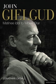 John Gielgud: Matinee Idol to Movie Star, Hardback Book John Gielgud: Matinee Idol to Movie Star, Hardback Book