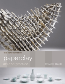 Paperclay : Art and Practice, Paperback Book Paperclay : Art and Practice, Paperback Book
