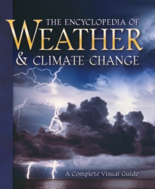 Encyclopedia of Weather and Climate Change : A Complete Visual Guide, Hardback Book Encyclopedia of Weather and Climate Change : A Complete Visual Guide, Hardback Book