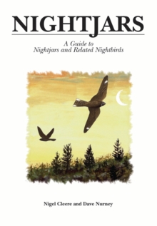 Nightjars : A Guide to Nightjars and Related Birds