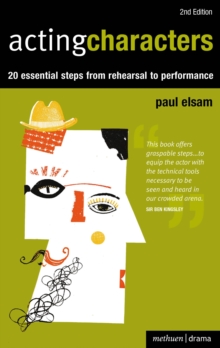 Acting Characters : 20 Simple Steps from Rehearsal to Performance